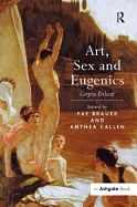 Art, Sex and Eugenics: Corpus Delecti