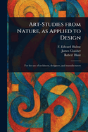 Art-Studies From Nature, as Applied to Design