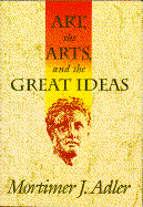 Art, the Arts, and the Great Ideas