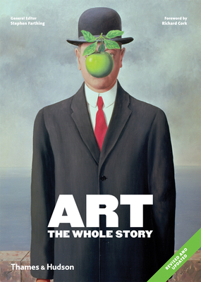 Art: The Whole Story - Farthing, Stephen (Editor), and Cork, Richard (Foreword by)