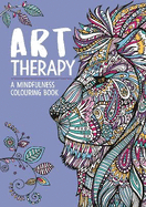 Art Therapy: A Mindfulness Colouring Book
