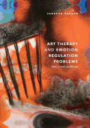 Art Therapy and Emotion Regulation Problems: Theory and Workbook