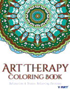 Art Therapy Coloring Book: Art Therapy Coloring Books for Adults: Stress Relieving Patterns