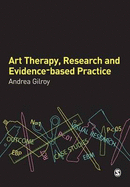 Art Therapy, Research and Evidence-Based Practice - Gilroy, Andrea