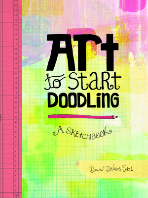 Art to Start Doodling: A Sketchbook - Sokol, Dawn DeVries