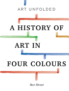 Art Unfolded: A History of Art in Four Colours
