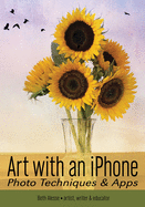 Art with an iPhone: Photo Techniques & Apps