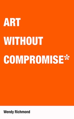 Art Without Compromise - Richmond, Wendy