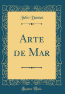 Arte de Mar (Classic Reprint)