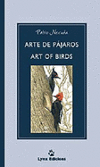 Arte De Pajaros / Art of Birds - Neruda, Pablo, and Schmitt, Jack (Translated by)