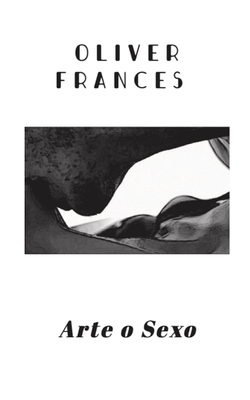 Arte O Sexo - Frances, Oliver