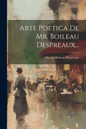 Arte Poetica de Mr. Boileau Despreaux...