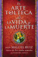 Arte Tolteca de la Vida y La Muerte (the Toltec Art of Life and Death - Spanish