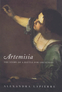 Artemisia: The Story of a Battle for Greatness - Lapierre, Alexandra, and Heron, Liz (Translated by)