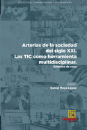 Arterias de la sociedad del siglo XXI. Las TIC como herramienta multidisciplinar. Estudios de caso