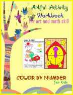 Artful Activity Workbook for Art and Math Skill Color by Sum Number for Kids: Artful Activity Workbook for Art and Math Skill Color by Sum Number for Kids