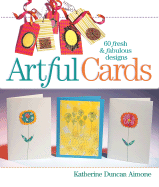 Artful Cards: 60 Fresh & Fabulous Designs
