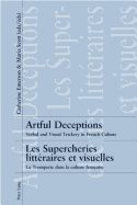 Artful Deceptions- Les Supercheries Litt?raires Et Visuelles: Verbal and Visual Trickery in French Culture- La Tromperie Dans La Culture Fran?aise