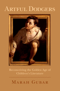 Artful Dodgers: Reconceiving the Golden Age of Children's Literature