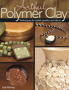 Artful Polymer Clay: Techniques for Stylish Jewelry and Decor
