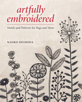 Artfully Embroidered: Motifs and Patterns for Bags and More - Shimoda, Naoko