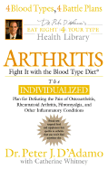 Arthritis: Fight It with the Blood Type - D'Adamo, Peter J, Dr., and Whitney, Catherine