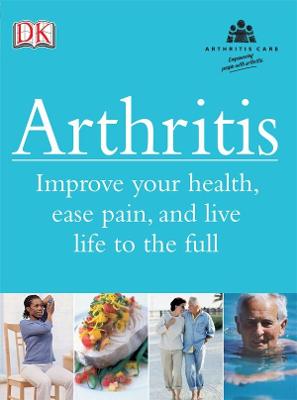 Arthritis: Improve your health, ease pain, and live life to the full - Hammond, Alison, and Hamer, Andrew, and Arthritis Foundation