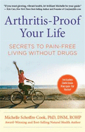 Arthritis-Proof Your Life: The Secret to Pain-Free Living Without Drugs