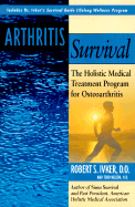 Arthritis Survival: The Holistic Medical Treatment Program for Osteoarthritis