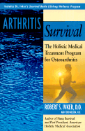 Arthritis Survival: The Holistic Medical Treatment Program for Osteoarthritis - Ivker, Robert S, and Nelson, Todd H