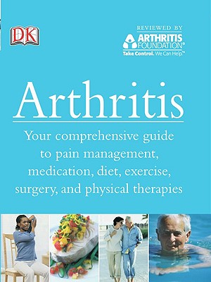 Arthritis: Your Comprehensive Guide to Pain Management, Medication, Diet, Exercise, Surgery, and Physical Therapies - Bird, Howard, and Green, Caroline, and Hamer, Andrew