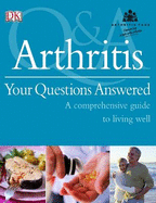 Arthritis Your Questions Answered: A Comprehensive Guide to Living Well
