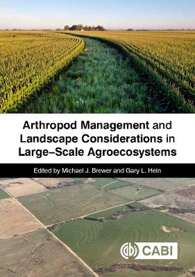 Arthropod Management and Landscape Considerations in Large-Scale Agroecosystems - Brewer, Michael J, Professor (Editor), and Hein, Gary L., Professor (Editor), and Baum, Kristen (Contributions by)