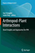 Arthropod-Plant Interactions: Novel Insights and Approaches for Ipm