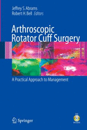 Arthroscopic Rotator Cuff Surgery: A Practical Approach to Management
