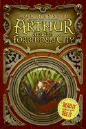 Arthur and the Forbidden City - Besson, Luc, and Sowchek, Ellen (Translated by), and Garcia, Celine (Creator)