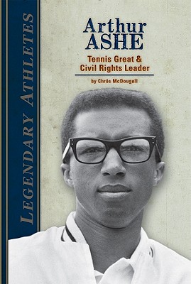 Arthur Ashe: Tennis Great & Civil Rights Leader: Tennis Great & Civil Rights Leader - McDougall, Chrs