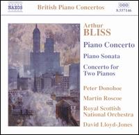 Arthur Bliss: Piano Concerto; Piano Sonata; Concerto for Two Pianos - Peter Donohoe (piano); Royal Scottish National Orchestra; David Lloyd-Jones (conductor)