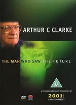 Arthur C. Clarke: The Man Who Saw the Future