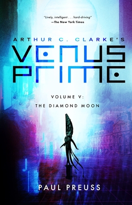 Arthur C. Clarke's Venus Prime 5-The Diamond Moon - Preuss, Paul, and Clarke, Arthur C (Foreword by)