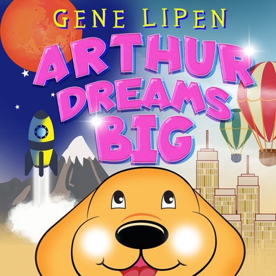 Arthur Dreams BIG - Lipen, Gene, and Rees, Jennifer (Editor)