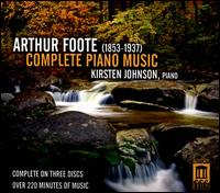 Arthur Foote: Complete Piano Music - Kirsten Johnson (piano)