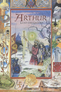 Arthur: Land and Legend - Goodman, Kent, and Drake, Jane (Editor)