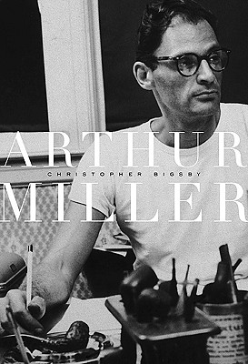 Arthur Miller: 1915-1962 - Bigsby, Christopher