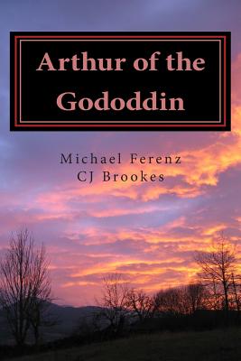 Arthur of the Gododdin - Brookes, C J, and Ferenz, Michael A