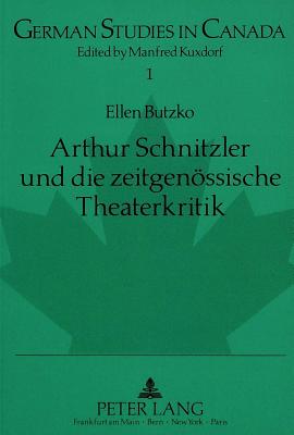 Arthur Schnitzler Und Die Zeitgenoessische Theaterkritik - Kuxdorf, Manfred (Editor), and Ellen Butzko