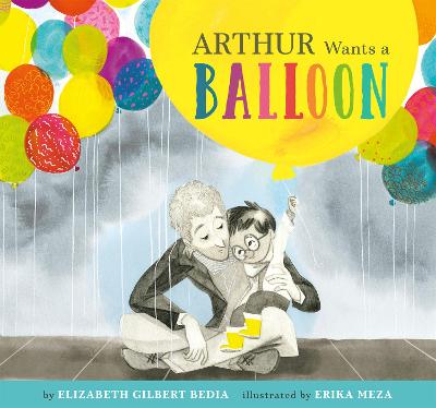 Arthur Wants a Balloon - Bedia, Elizabeth