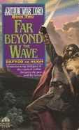 Arthur War Lord Book Two: Beyond the Wave - Ab Hugh, Dafydd