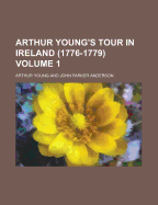 Arthur Young's Tour in Ireland (1776-1779)