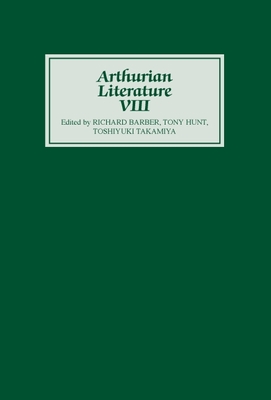 Arthurian Literature VIII - Barber, Richard (Editor), and Hunt, Tony (Editor), and Takamiya, Toshiyuki (Editor)